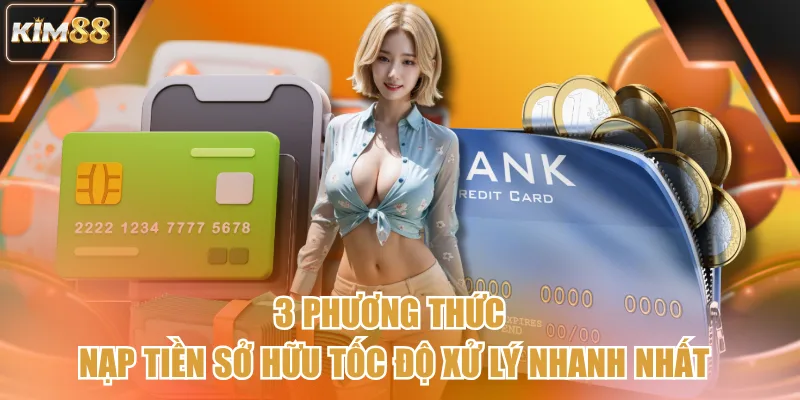 3 phương thức nạp tiền sở hữu tốc độ xử lý nhanh nhất