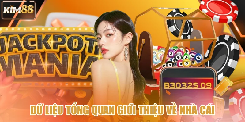 Dữ liệu tổng quan giới thiệu về nhà cái