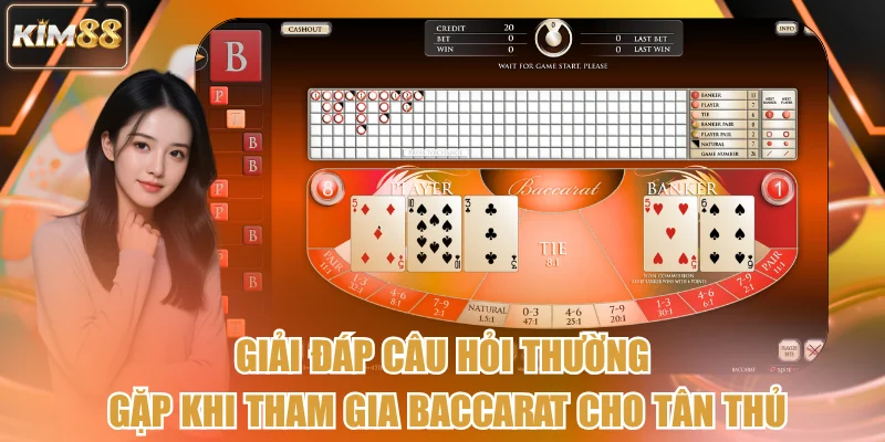 Giải đáp câu hỏi thường gặp khi tham gia baccarat cho tân thủ