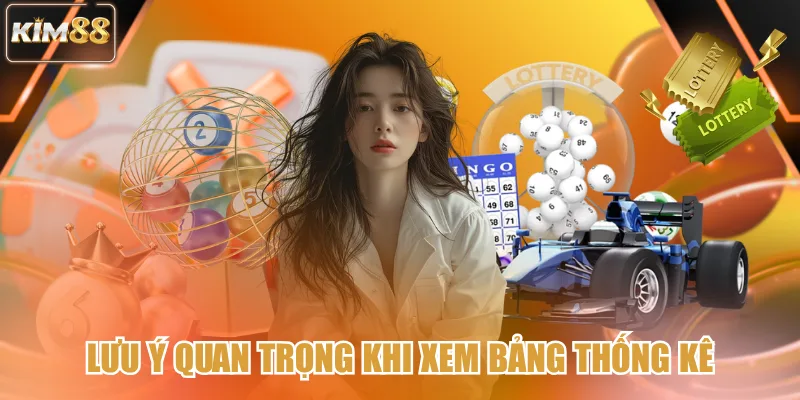 Lưu ý quan trọng khi xem bảng thống kê