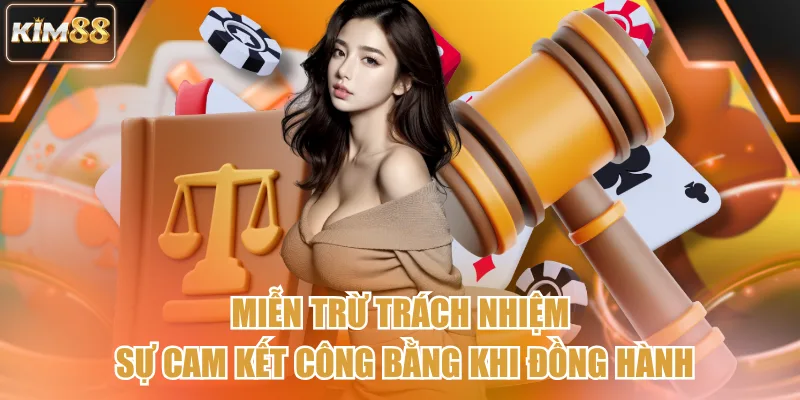 Miễn Trừ Trách Nhiệm - Sự Cam Kết Công Bằng Khi Đồng Hành
