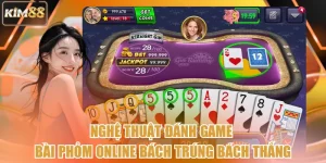 Nghệ Thuật Đánh Game Bài Phỏm Online Bách Trúng Bách Thắng