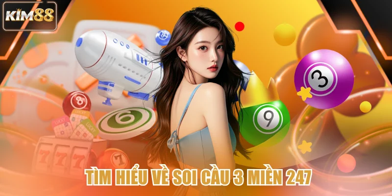 Tìm hiểu về soi cầu 3 miền 247